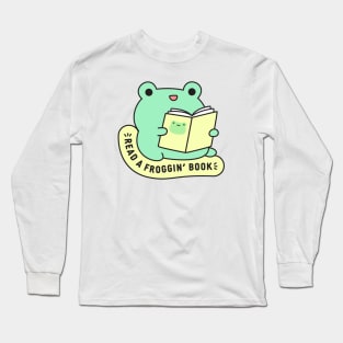 Read a froggin' book Long Sleeve T-Shirt